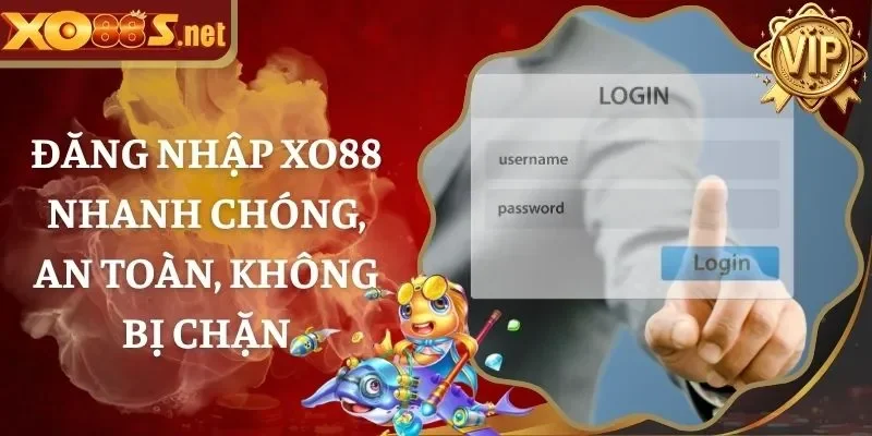 Đăng Nhập Xo88 Nhanh Chóng, An Toàn, Không Bị Chặn